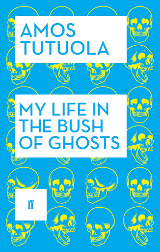 My Life in the Bush of Ghosts - Amos Tutuola