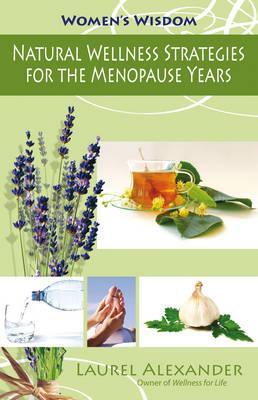 Natural Wellness Strategies for the Menopause Years - Laurel Alexander