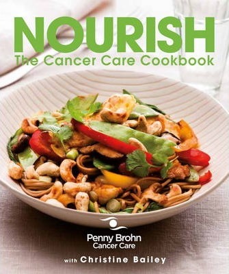 Nourish: The Cancer Care Cookbook - Christine Bailey