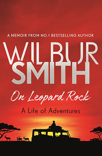 On Leopard Rock: A Life of Adventures - Wilbur Smith