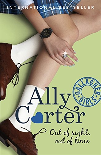 Ally Carter: Out of Sight, Out of Time (#5) - Ally Carter
