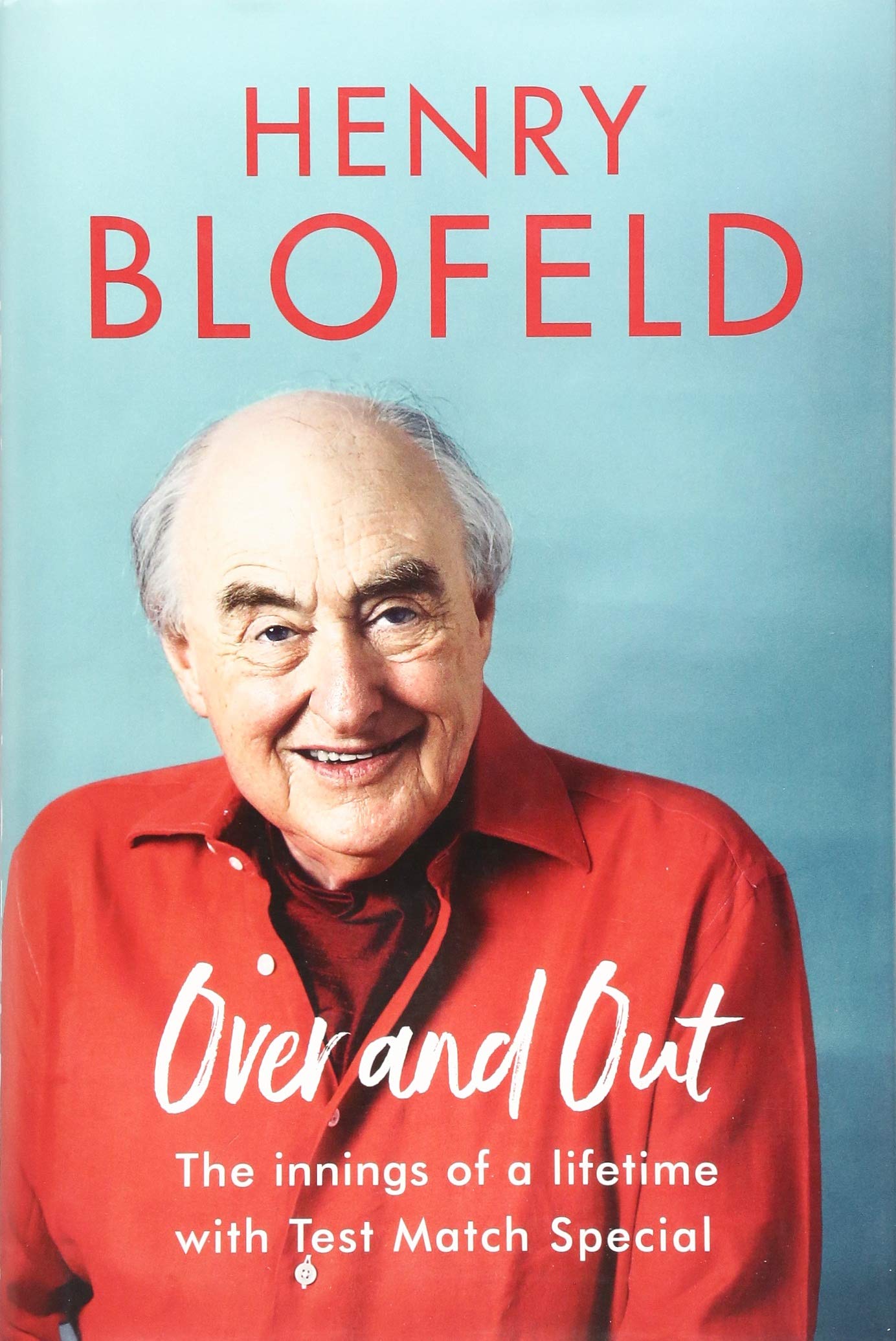 Over and Out: My Innings of a Lifetime with Test Match Special - Henry Blofeld