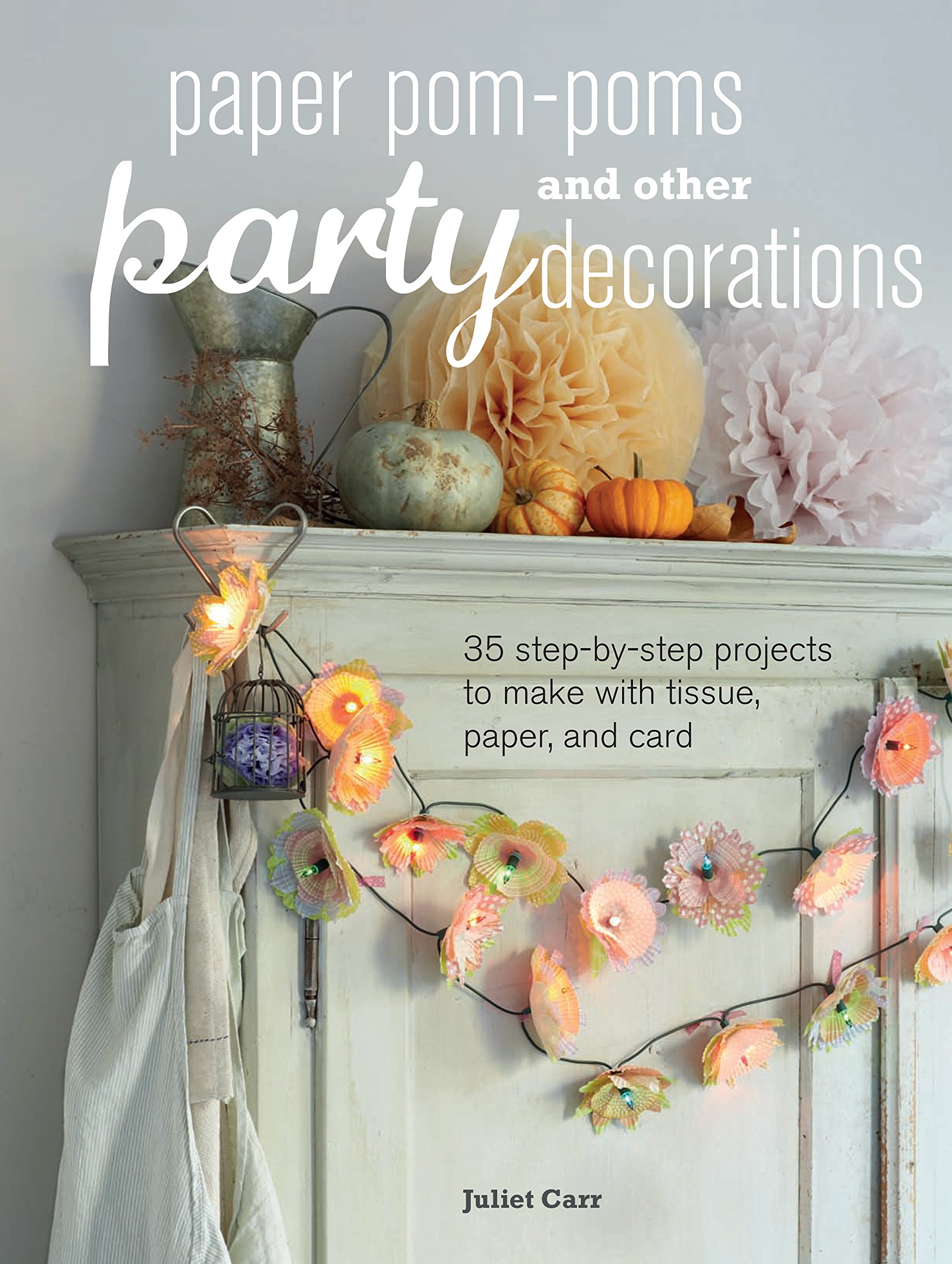 Paper Pom-poms and other Party Decorations - Juliet Carr