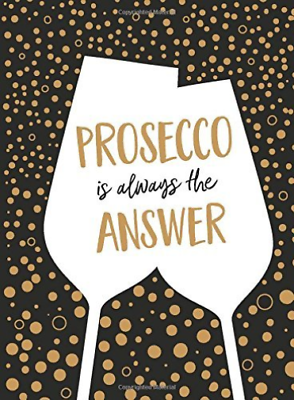 Prosecco Is Always the Answer
