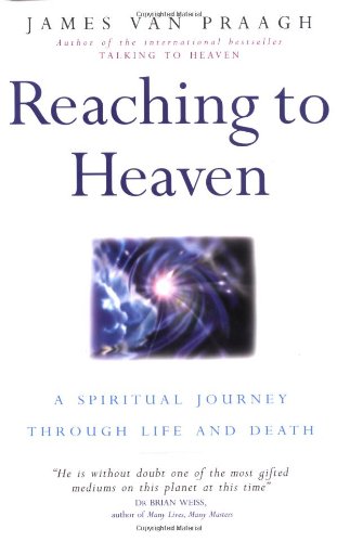 Reaching to Heaven - James Van Praagh