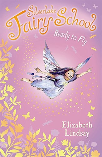 Silverlake Fairy School: Ready to Fly - Elizabeth Lindsay