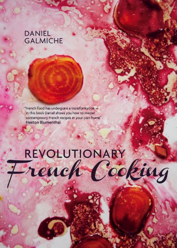 Revolutionary French Cooking - Daniel Galmiche