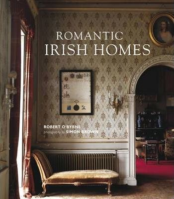 Romantic Irish Homes - Robert O'Byrne
