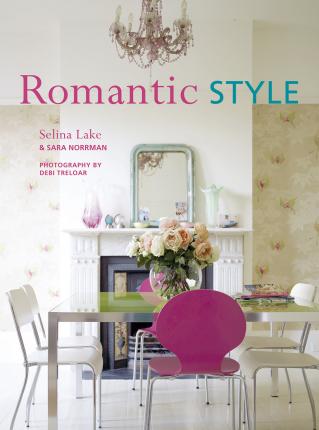 Romantic Style: How to give your home a serene and gently feminine feel - Selina Lake