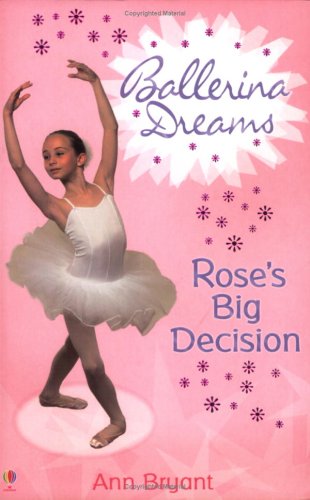 Rose's Big Decision - Ann Bryant