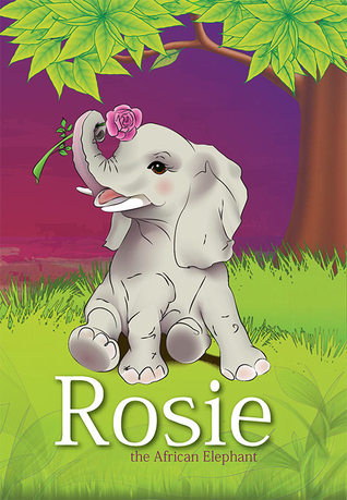 Rosie The African Elephant - Janet Kaschula