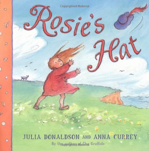 Rosie's Hat 2 - Julia Donaldson and Anna Currey
