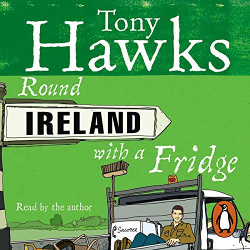 Round Ireland With A Fridge - Tony Hawks
