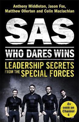 SAS: Who Dares Wins: Leadership Secrets from the Special Forces - Anthony Middleton
