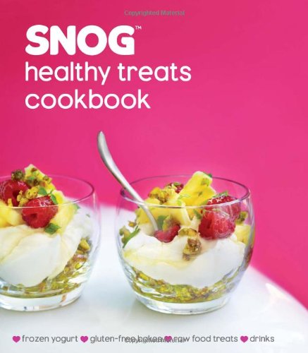 SNOG Healthy Treats Cookbook - Pablo Uribe & Rob Baines