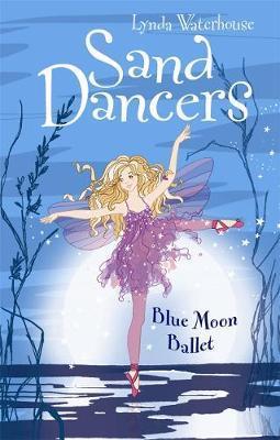 Sand Dancers: Blue Moon Ballet - Lynda Waterhouse