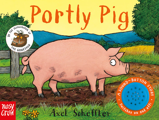 Sound-Button Stories: Portly Pig - Axel Scheffler