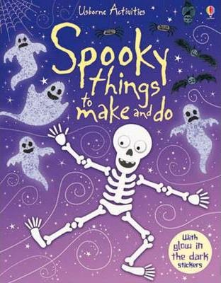 Spooky Things to Make and Do - Rebecca Gilpin