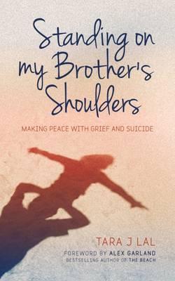 Standing on My Brother's Shoulders - Tara J. Lal