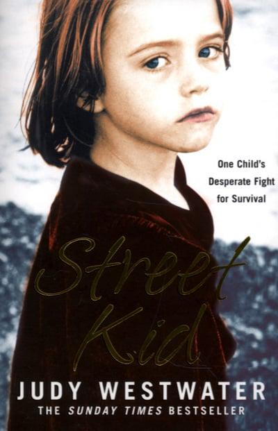 Street Kid: One Child's Desperate Fight for Survival - Judy Westwater