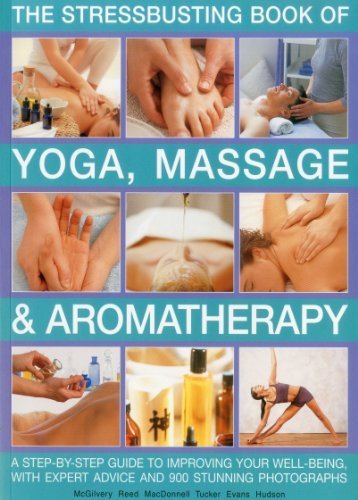 Stressbusting Book of Yoga, Massage & Aromatherapy - Carole McGilvery