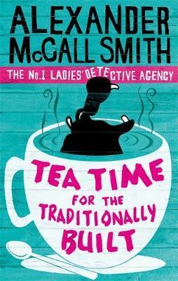 Tea Time For The Traditionally Built - Alexander McCall Smith