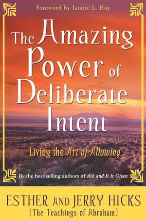 The Amazing Power of Deliberate Intent - Esther Hicks & Jerry Hicks