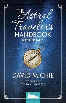 The Astral Traveler's Handbook & Other Tales - David Michie