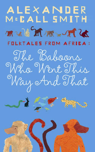 The Baboons Who Went This Way And That - Alexander McCall Smith