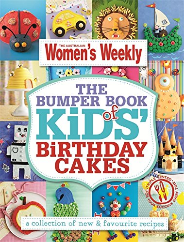 The Bumper Book of Kids Birthday Cakes - The Australian Womens Weekly