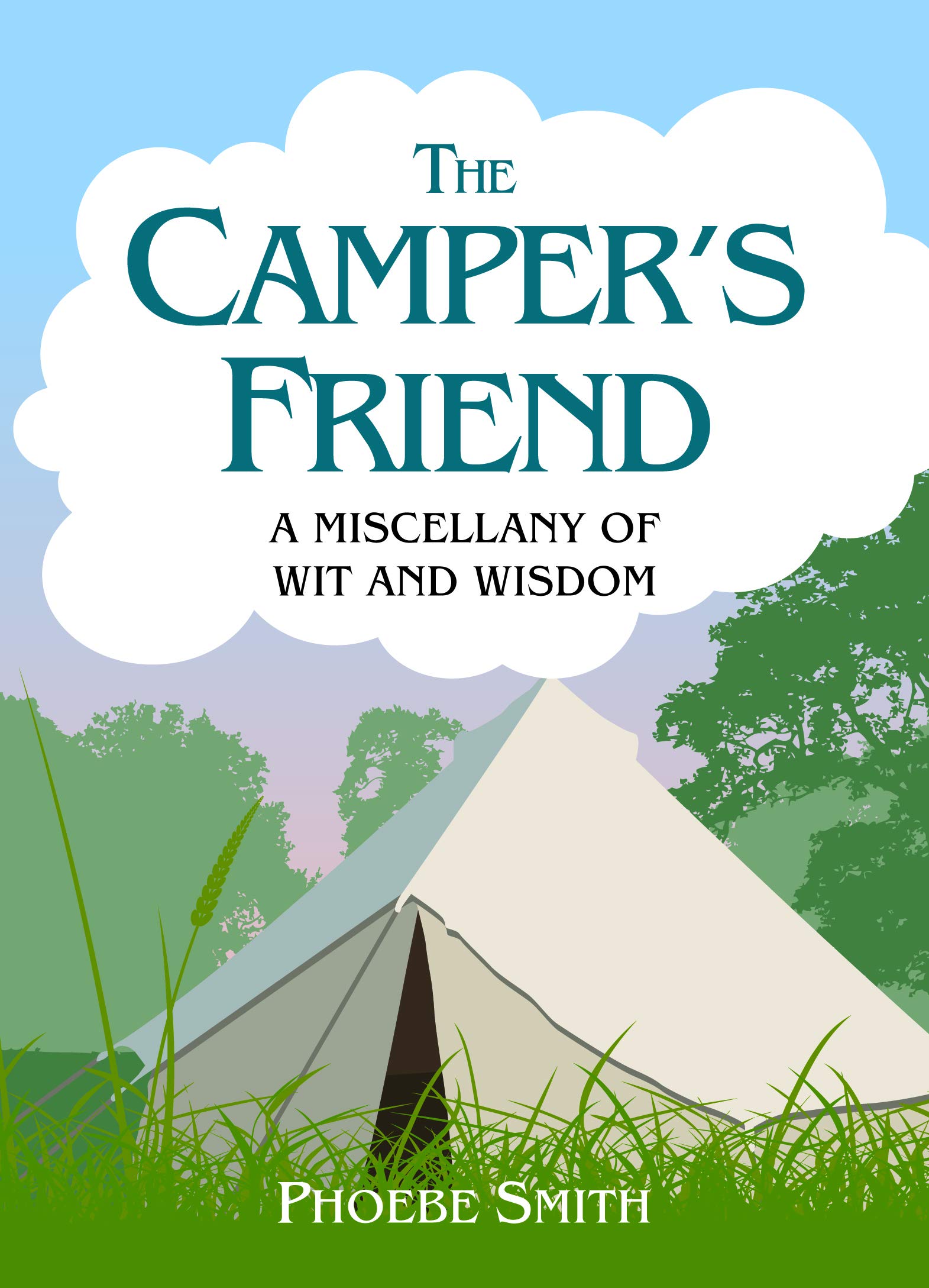 The Camper's Friend: A Miscellany of Wit and Wisdom - Phoebe Smith