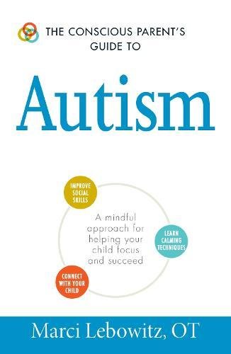 The Conscious Parent's Guide to Autism - Marci Lebowitz