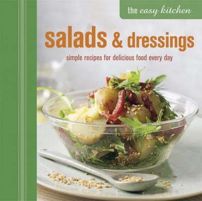 The Easy Kitchen: Salads and Dressings - Ryland Peters & Small