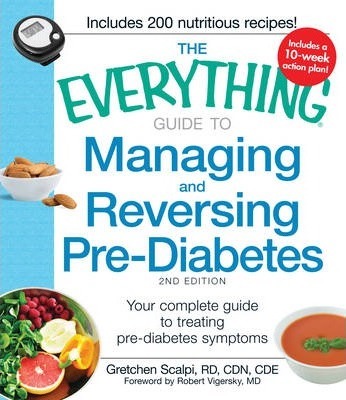 The Everything Guide to Managing and Reversing Pre-Diabetes - Gretchen Scalpi