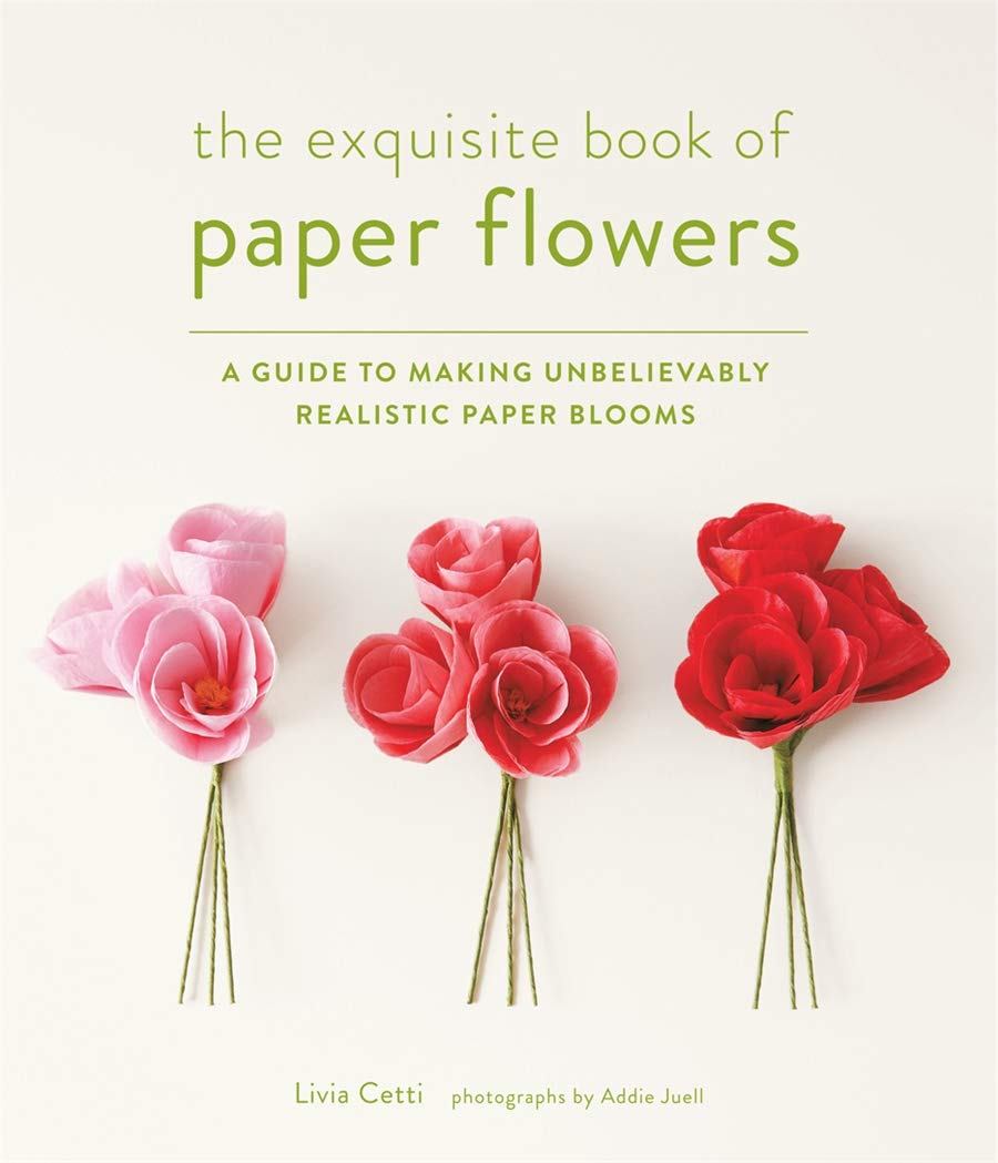 The Exquisite Book of Paper Flowers - Livia Cetti