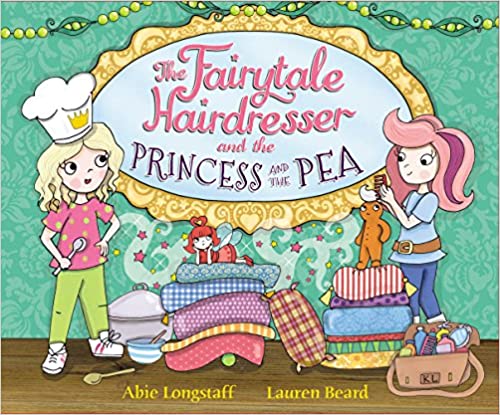 The Fairytale Hairdresser and the Princess and the Pea - Abie Longstaff and Lauren Beard