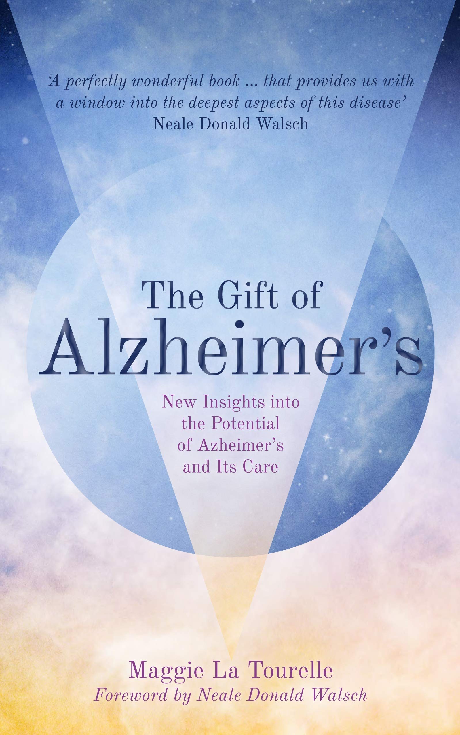 The Gift of Alzheimer's - Maggie La Tourelle