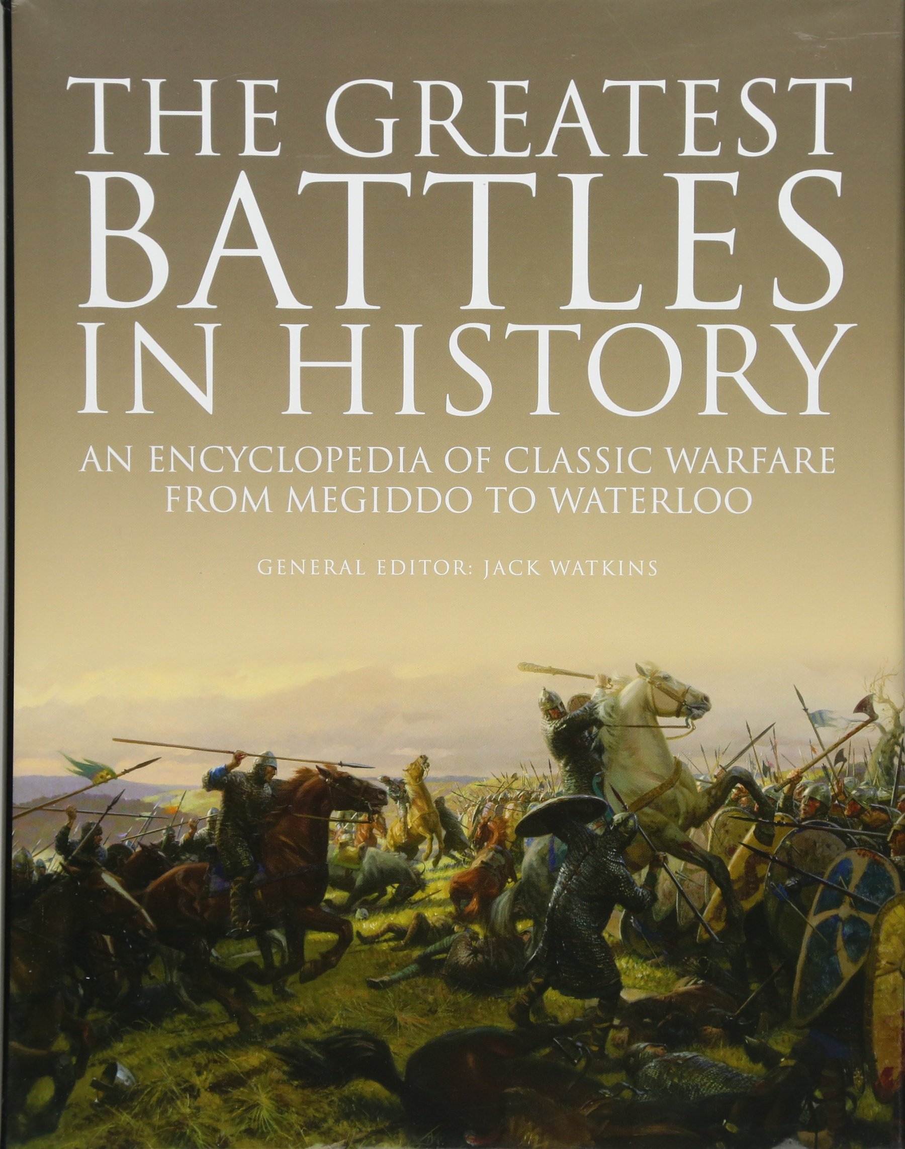 The Greatest Battles in History - Jack Watkins