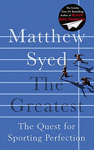 The Greatest: What Sport Teaches Us About Achieving Success - Matthew Syed