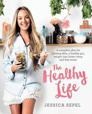 The Healthy Life - Jessica Sepel