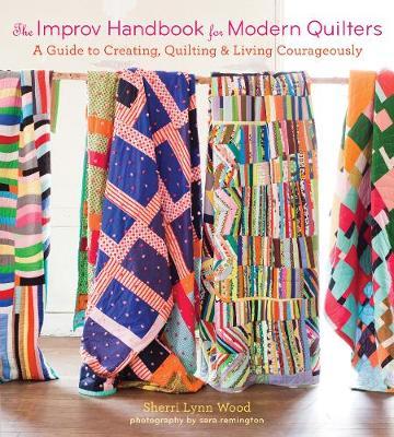 The Improv Handbook for Modern Quilters - Sherri Wood