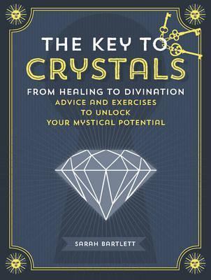 The Key to Crystals -Sarah Bartlett