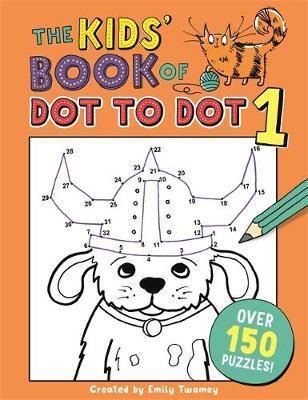 The Kids' Book of Dot to Dot 1 - Emily Golden Twomey