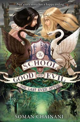 School of Good & Evil: The Last Ever After (Book 3)- Soman Chainani