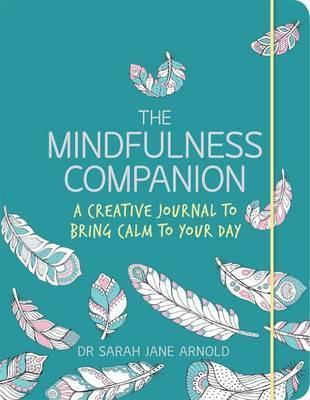 The Mindfulness Companion - Dr Sarah Jane Arnold