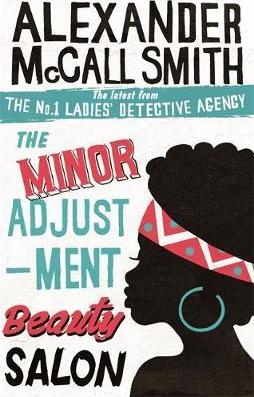 The Minor Adjustment Beauty Salon - Alexander McCall Smith