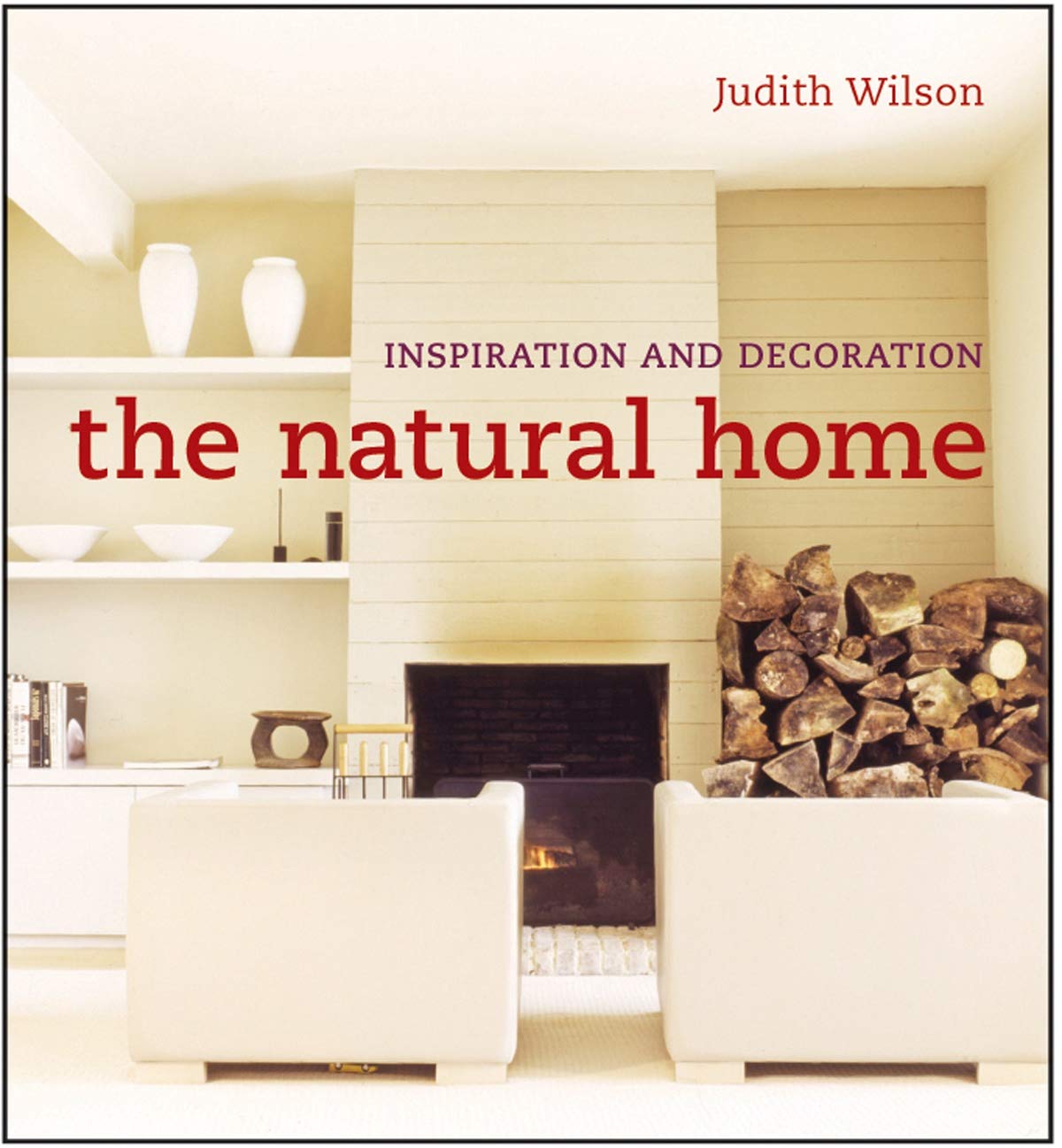 The Natural Home: Inspiration and Decoration - Judith Wilson