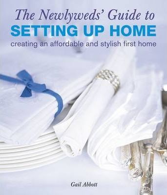 The Newlyweds' Guide to Setting Up Home - Gail Abbott