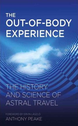 The Out-of-Body Experience - Anthony Peake