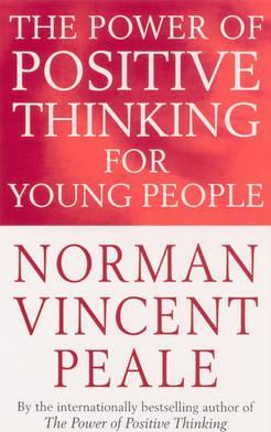 The Power Of Positive Thinking For Young People - Norman Vincent Peale